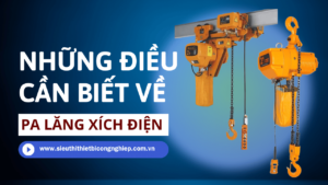 Pa lăng xích điện là gì? Định nghĩa, phân loại